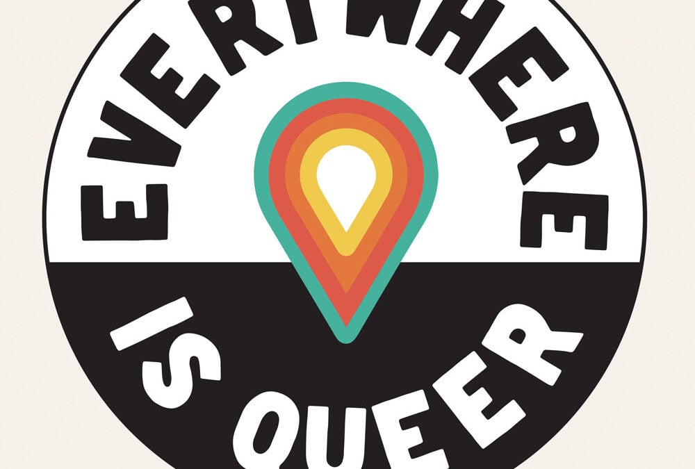 Everywhere Is Queer